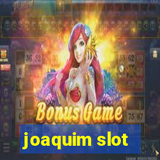 joaquim slot