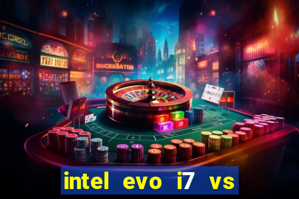 intel evo i7 vs intel core i7