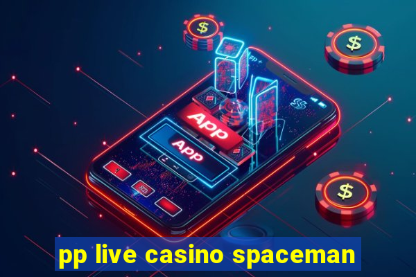 pp live casino spaceman