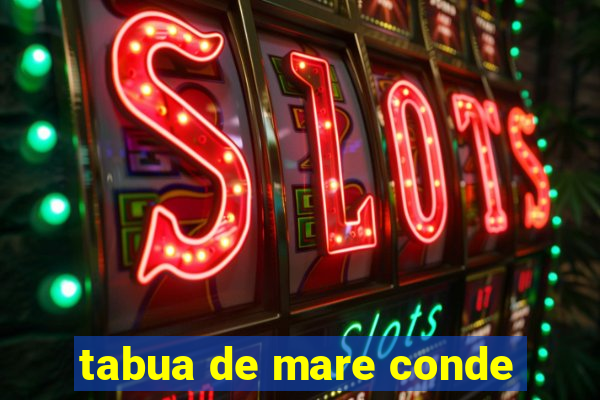 tabua de mare conde