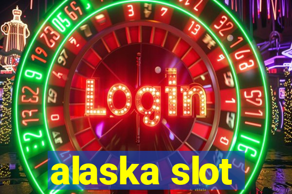 alaska slot