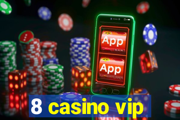 8 casino vip