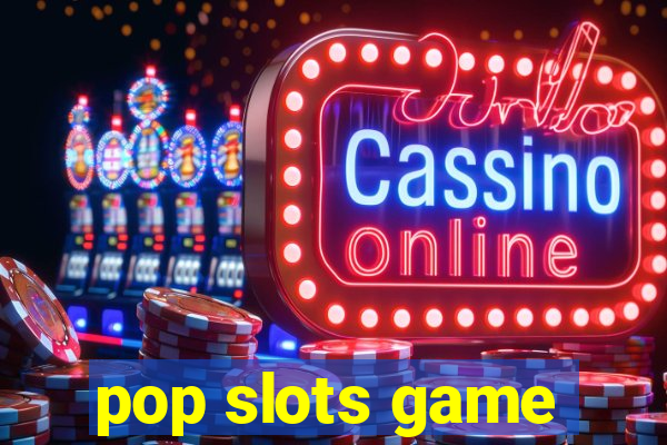 pop slots game