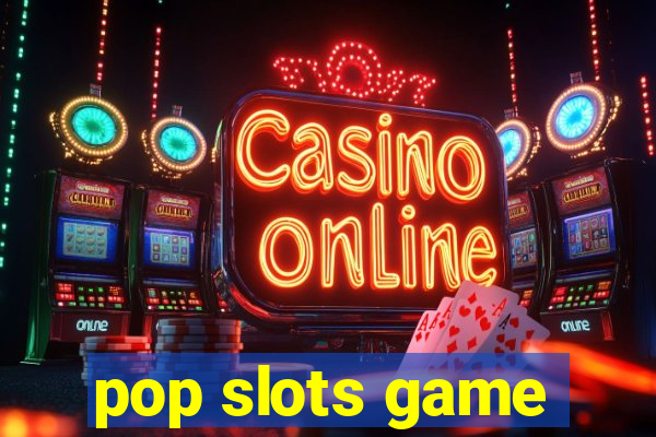 pop slots game