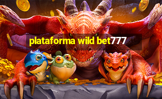 plataforma wild bet777