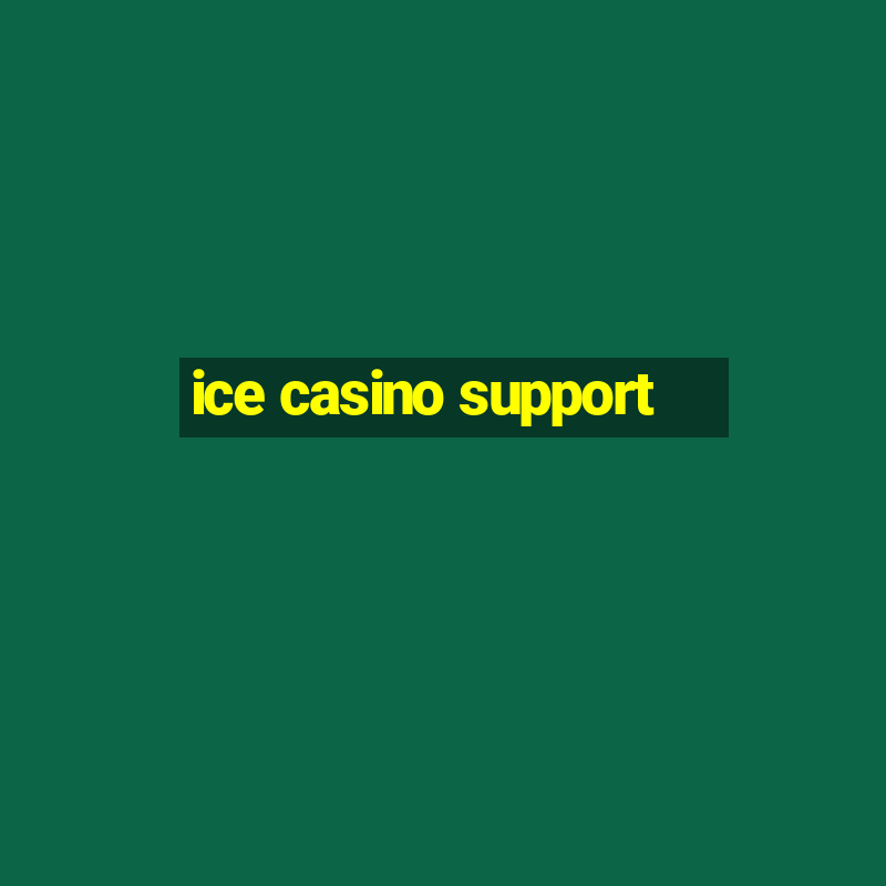 ice casino support