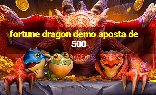 fortune dragon demo aposta de 500