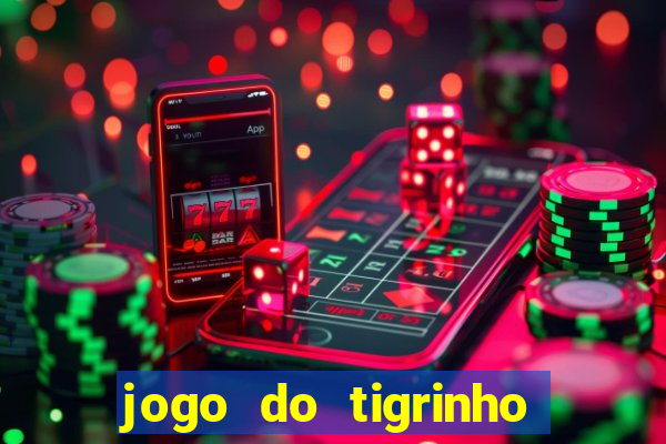 jogo do tigrinho oficial baixar