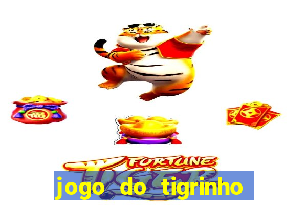 jogo do tigrinho oficial baixar