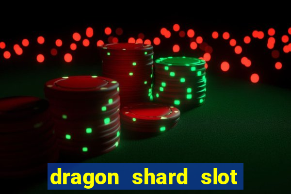 dragon shard slot free play