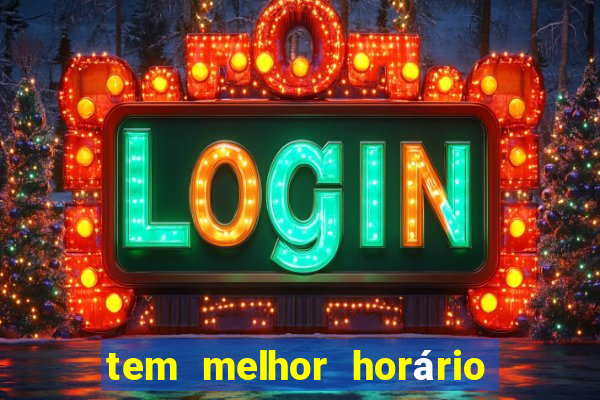 tem melhor horário para jogar fortune tiger