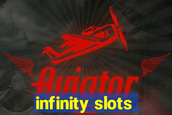 infinity slots