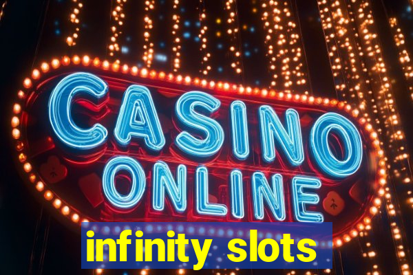 infinity slots