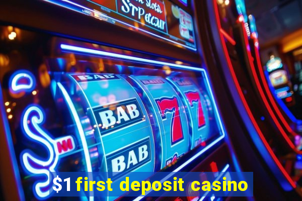 $1 first deposit casino