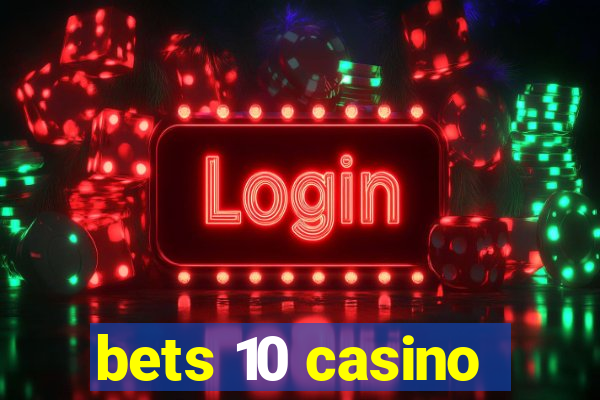 bets 10 casino