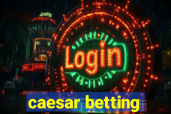 caesar betting