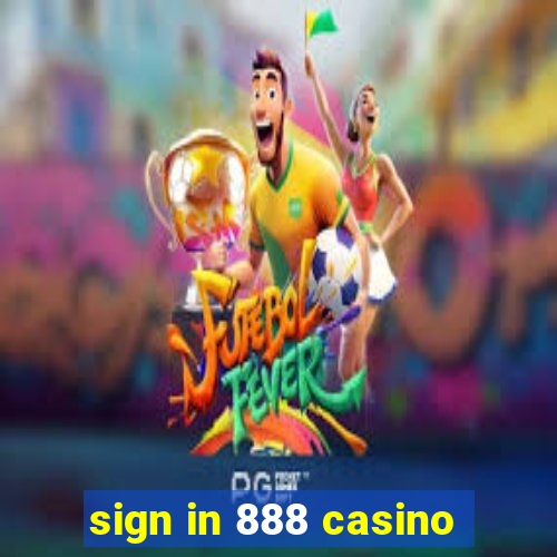 sign in 888 casino