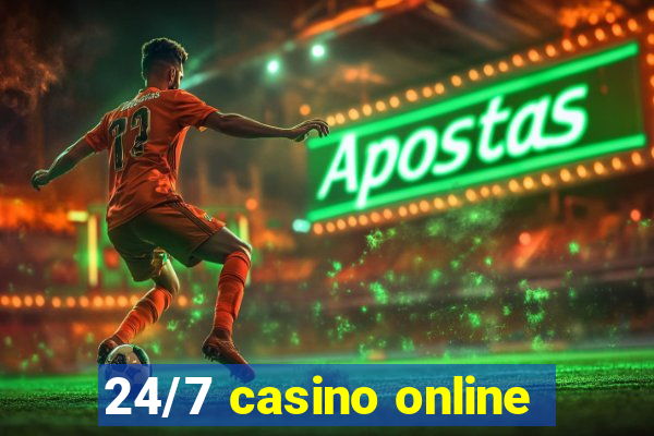 24/7 casino online