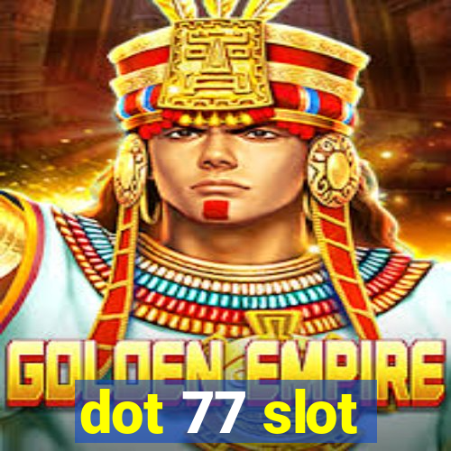 dot 77 slot