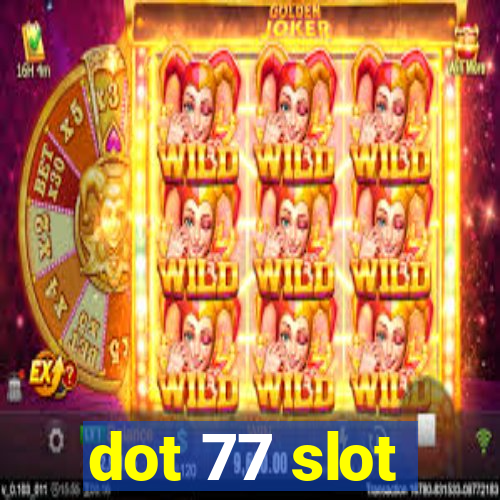 dot 77 slot