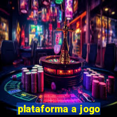 plataforma a jogo