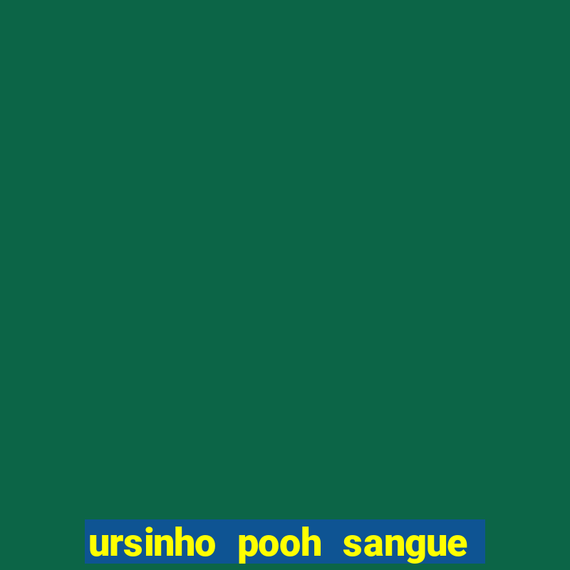 ursinho pooh sangue e mel 2 filme completo dublado