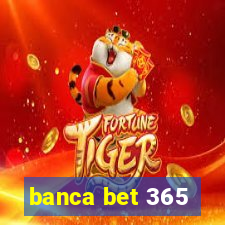 banca bet 365