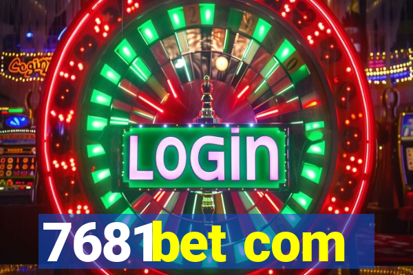 7681bet com