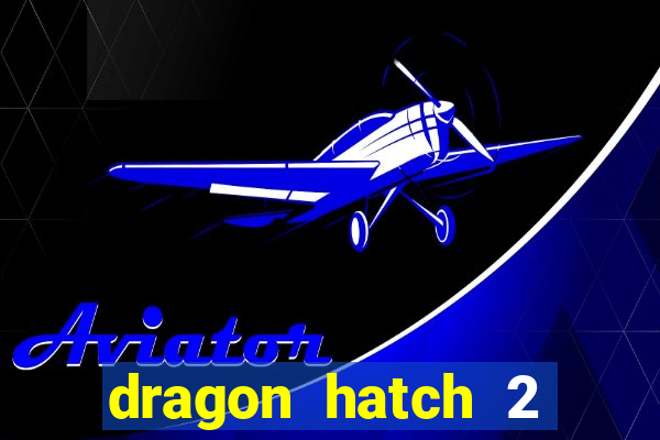 dragon hatch 2 slot png