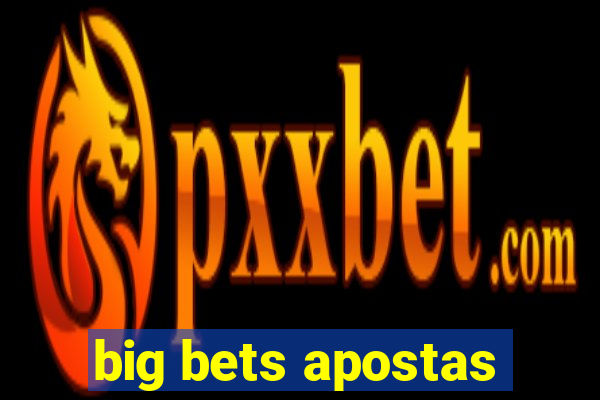 big bets apostas