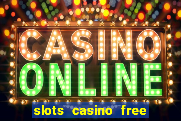 slots casino free slot games