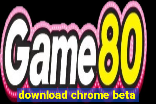 download chrome beta