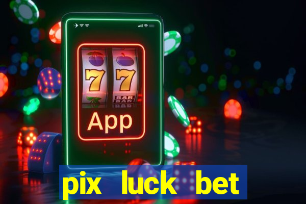 pix luck bet fortune tiger