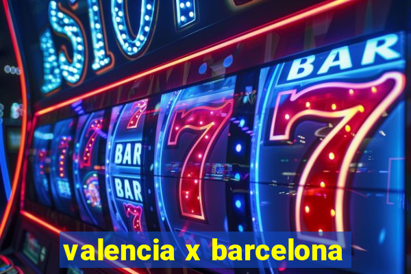 valencia x barcelona