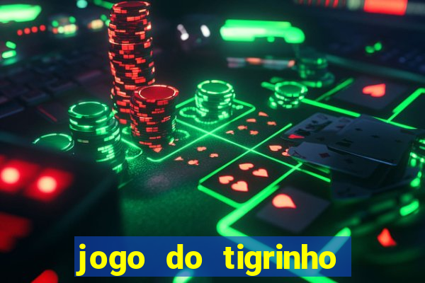 jogo do tigrinho com b?nus no cadastro