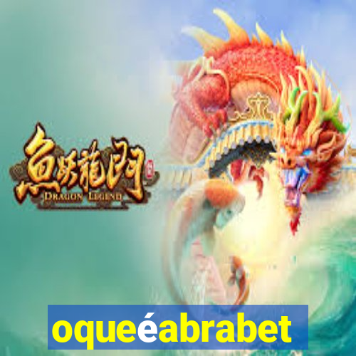 oqueéabrabet