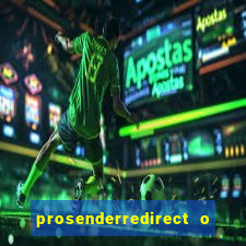 prosenderredirect o que é