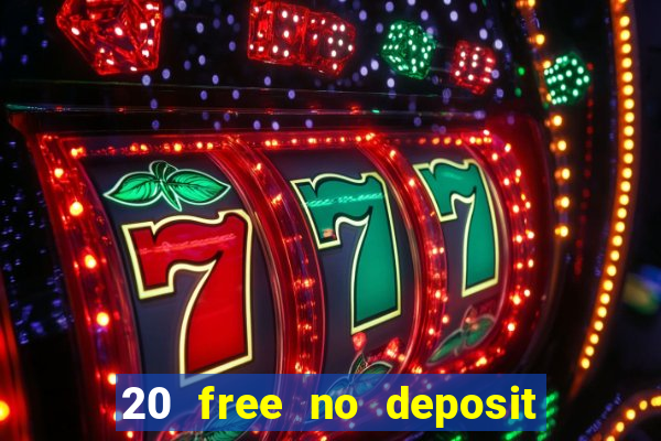 20 free no deposit casino 2019