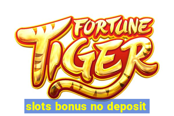 slots bonus no deposit