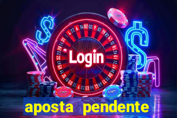 aposta pendente estrela bet