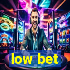 low bet