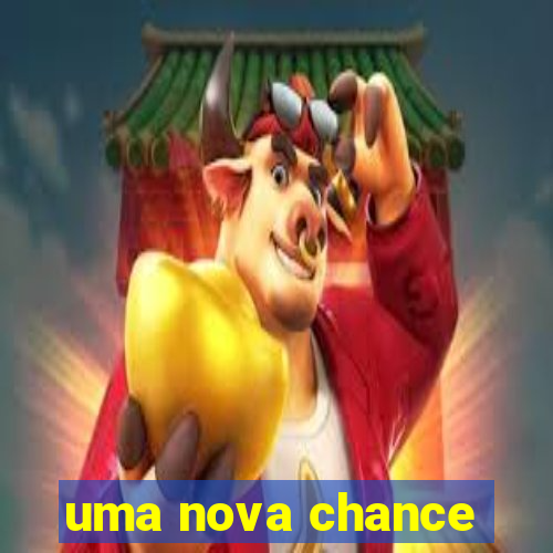 uma nova chance