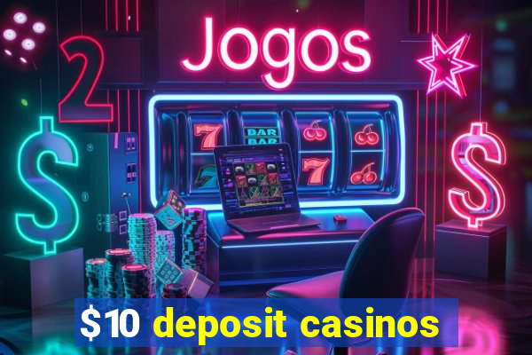 $10 deposit casinos