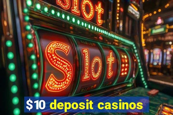 $10 deposit casinos