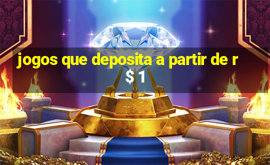 jogos que deposita a partir de r$ 1