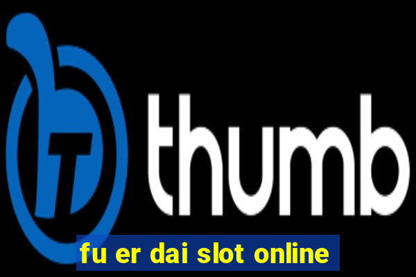 fu er dai slot online