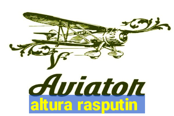 altura rasputin