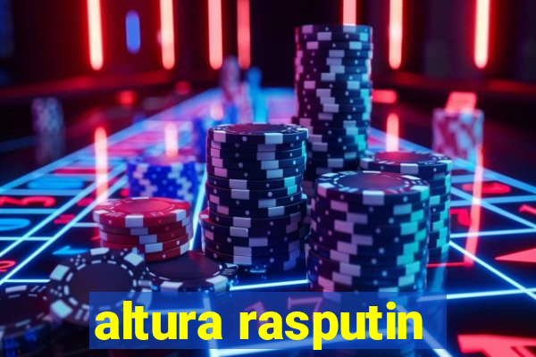 altura rasputin