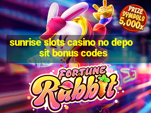 sunrise slots casino no deposit bonus codes