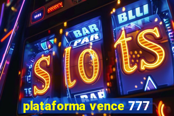 plataforma vence 777